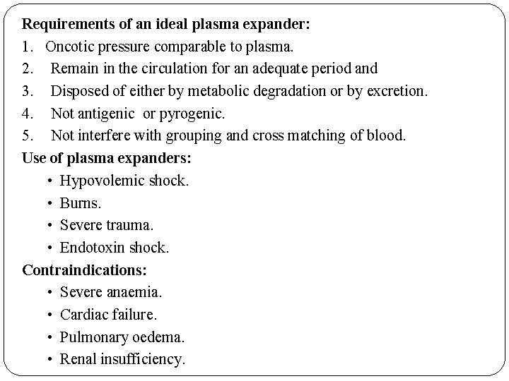 Requirements of an ideal plasma expander: 1. Oncotic pressure comparable to plasma. 2. Remain Requirements of an ideal plasma expander: 1. Oncotic pressure comparable to plasma. 2. Remain