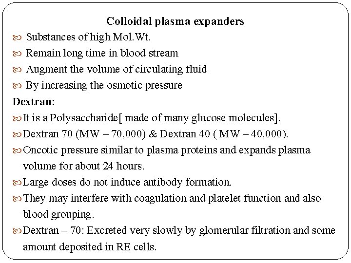 Colloidal plasma expanders Substances of high Mol. Wt. Remain long time in blood stream Colloidal plasma expanders Substances of high Mol. Wt. Remain long time in blood stream
