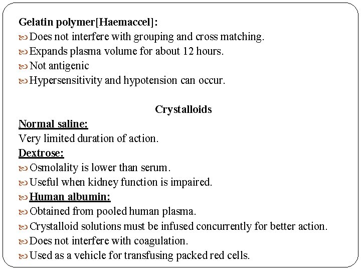 Gelatin polymer[Haemaccel]: Does not interfere with grouping and cross matching. Expands plasma volume for