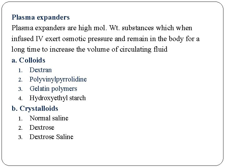 Plasma expanders are high mol. Wt. substances which when infused IV exert osmotic pressure Plasma expanders are high mol. Wt. substances which when infused IV exert osmotic pressure