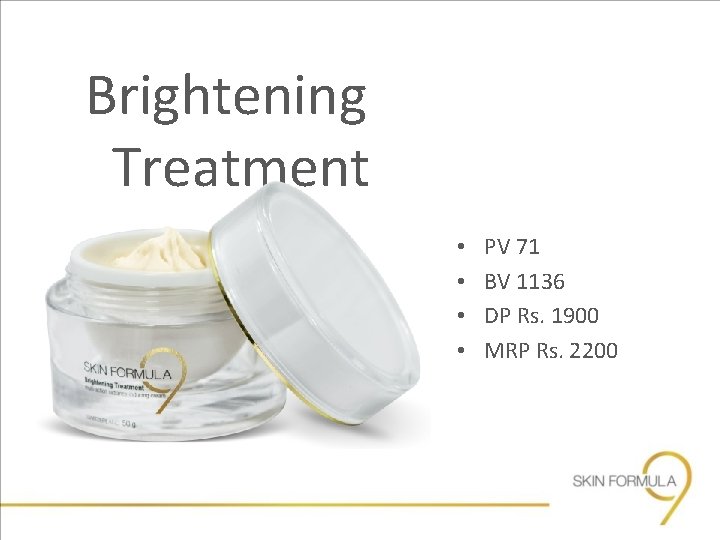 Brightening Treatment • • PV 71 BV 1136 DP Rs. 1900 MRP Rs. 2200