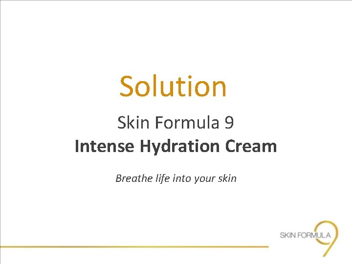 Solution Skin Formula 9 Intense Hydration Cream Breathe life into your skin 