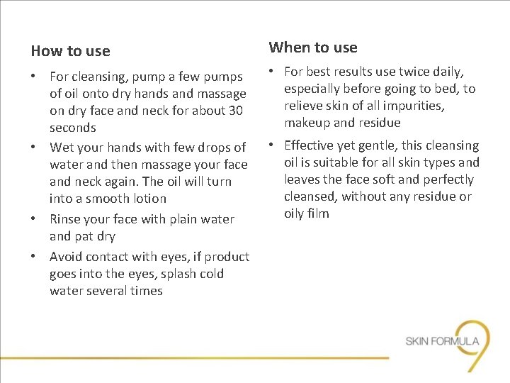 How to use When to use • For cleansing, pump a few pumps of