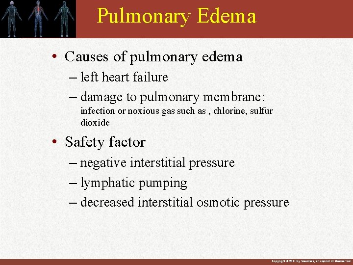 Pulmonary Edema • Causes of pulmonary edema – left heart failure – damage to