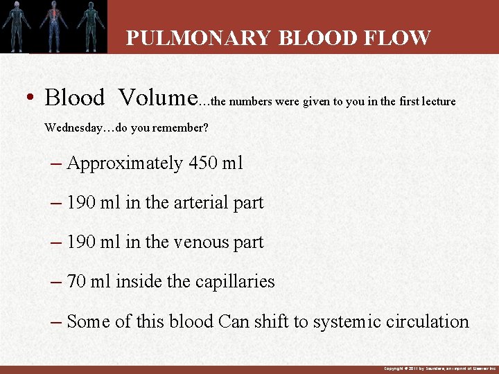 PULMONARY BLOOD FLOW • Blood Volume…the numbers were given to you in the first