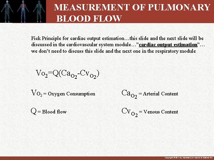 MEASUREMENT OF PULMONARY BLOOD FLOW Fick Principle for cardiac output estimation…this slide and the