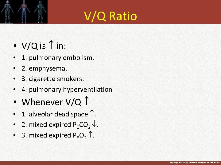 V/Q Ratio • V/Q is in: • • 1. pulmonary embolism. 2. emphysema. 3.