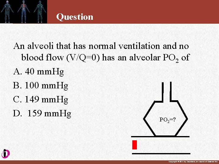 Question An alveoli that has normal ventilation and no blood flow (V/Q=0) has an Question An alveoli that has normal ventilation and no blood flow (V/Q=0) has an