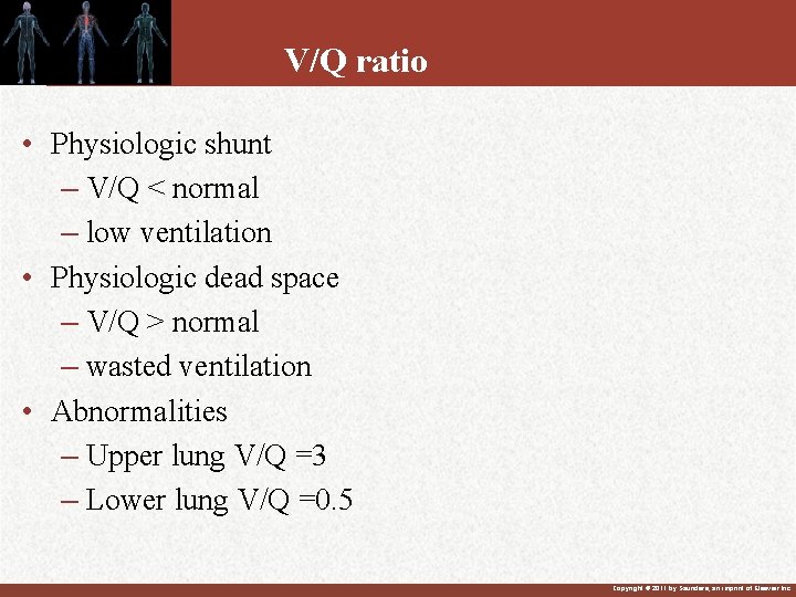 V/Q ratio • Physiologic shunt – V/Q < normal – low ventilation • Physiologic