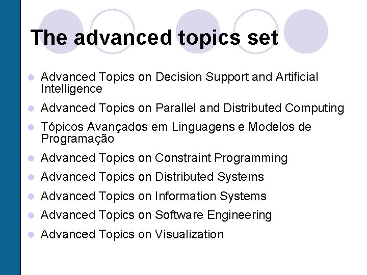 The advanced topics set l Advanced Topics on Decision Support and Artificial Intelligence l