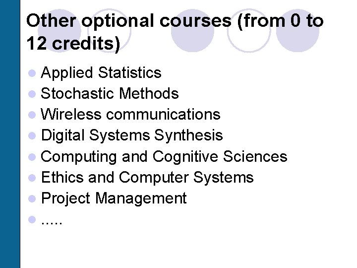 Other optional courses (from 0 to 12 credits) l Applied Statistics l Stochastic Methods