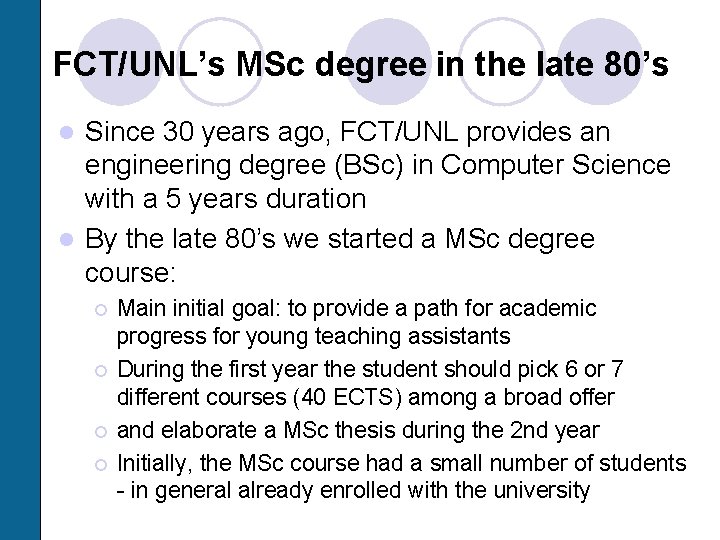 FCT/UNL’s MSc degree in the late 80’s Since 30 years ago, FCT/UNL provides an