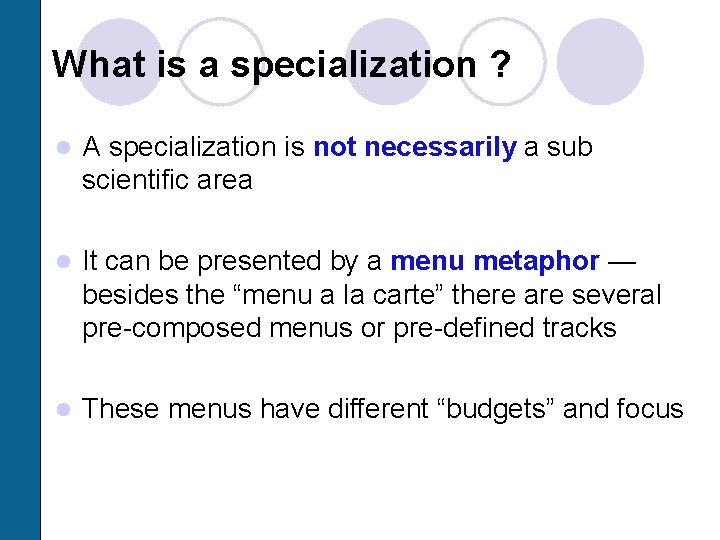 What is a specialization ? l A specialization is not necessarily a sub scientific