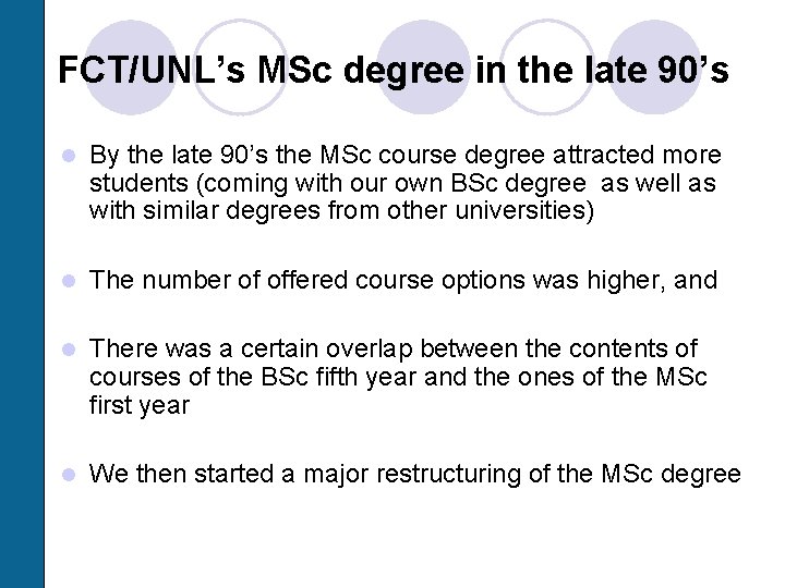 FCT/UNL’s MSc degree in the late 90’s l By the late 90’s the MSc