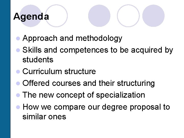 Agenda l Approach and methodology l Skills and competences to be acquired by students