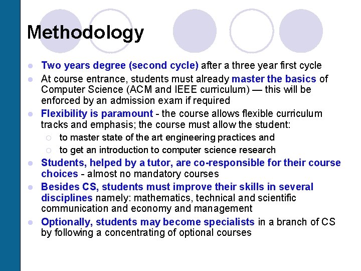 Methodology Two years degree (second cycle) after a three year first cycle l At