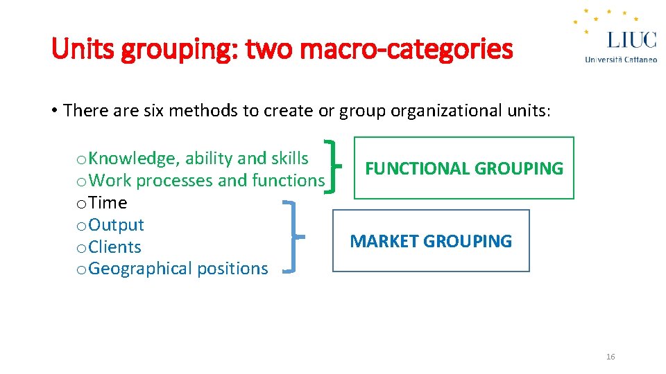 Units grouping: two macro-categories • There are six methods to create or group organizational