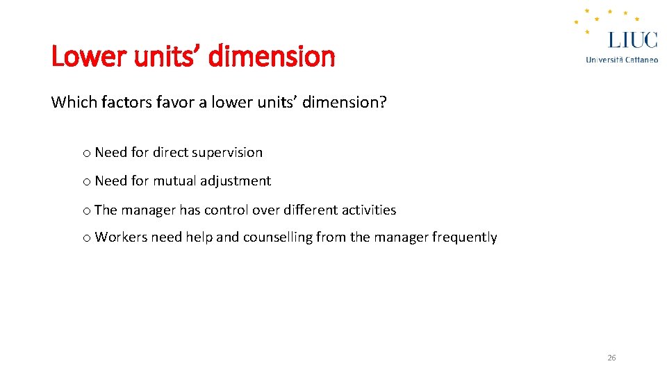 Lower units’ dimension Which factors favor a lower units’ dimension? o Need for direct