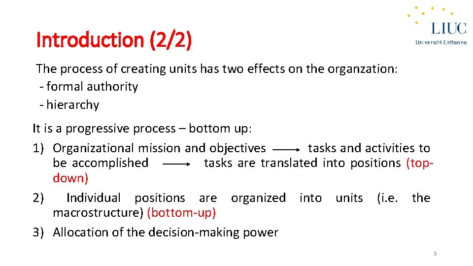 Introduction (2/2) The process of creating units has two effects on the organzation: -