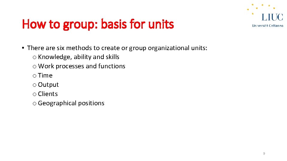 How to group: basis for units • There are six methods to create or