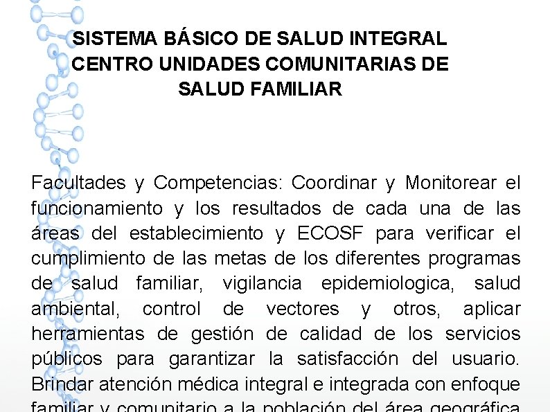 SISTEMA BÁSICO DE SALUD INTEGRAL CENTRO UNIDADES COMUNITARIAS DE SALUD FAMILIAR Facultades y Competencias: