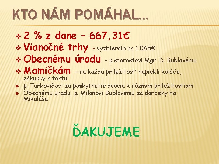 KTO NÁM POMÁHAL. . . v 2 % z dane – 667, 31€ v