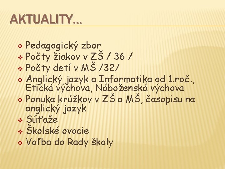 AKTUALITY. . . Pedagogický zbor v Počty žiakov v ZŠ / 36 / v