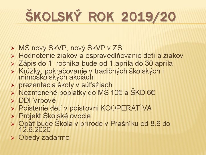 ŠKOLSKÝ ROK 2019/20 Ø Ø Ø MŠ nový Šk. VP, nový Šk. VP v