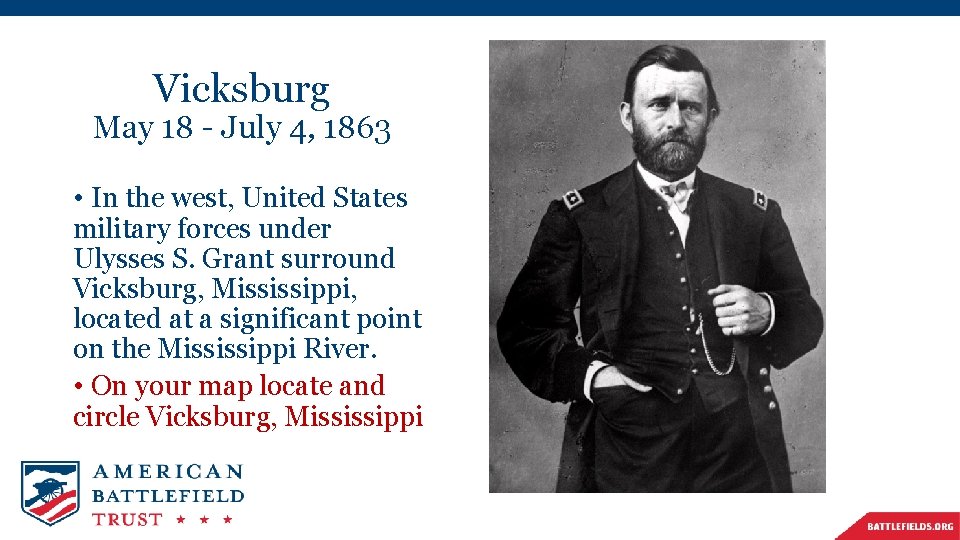 Vicksburg May 18 - July 4, 1863 • In the west, United States military