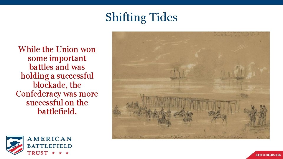Shifting Tides While the Union won some important battles and was holding a successful