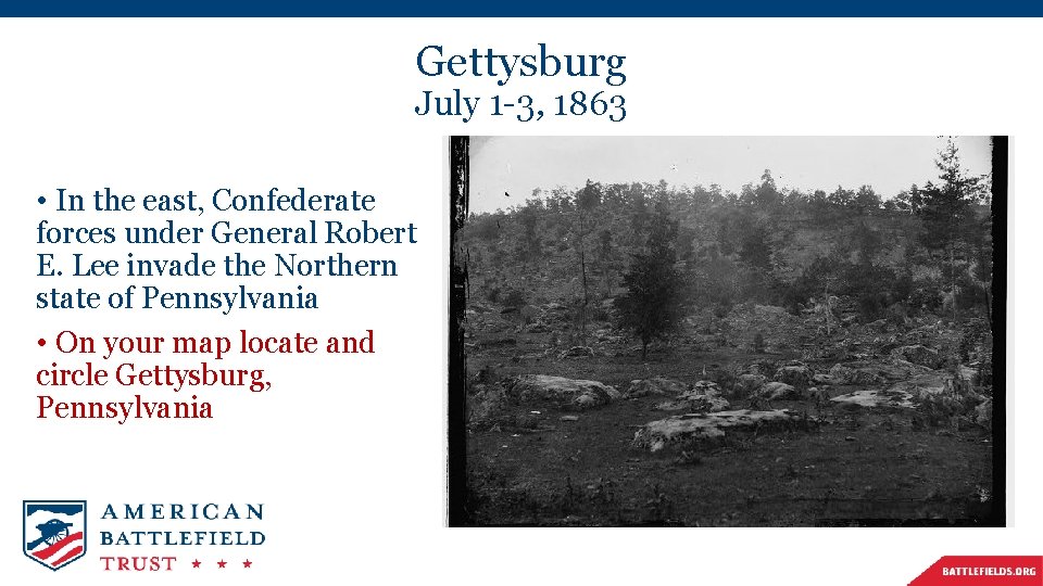 Gettysburg July 1 -3, 1863 • In the east, Confederate forces under General Robert
