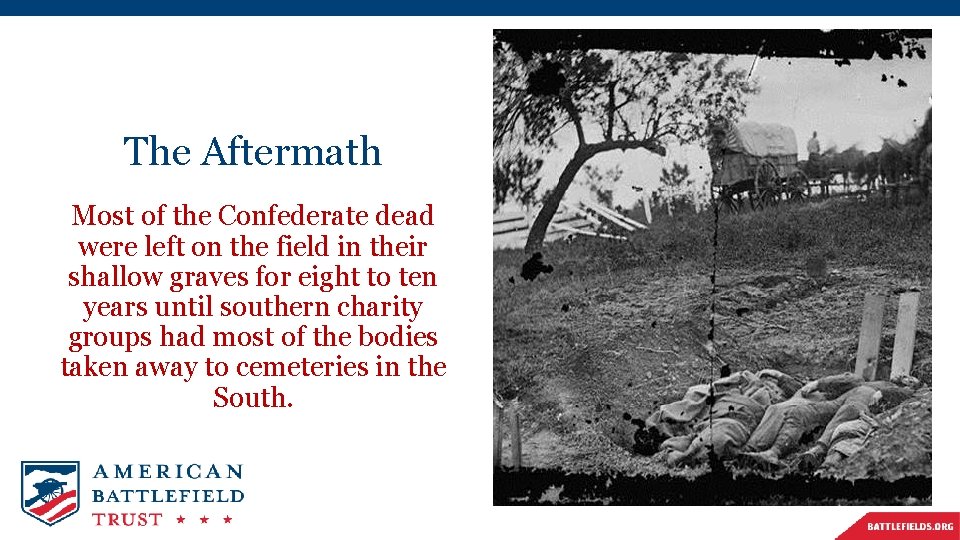 The Aftermath Most of the Confederate dead were left on the field in their