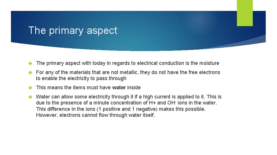 The primary aspect with today in regards to electrical conduction is the moisture For