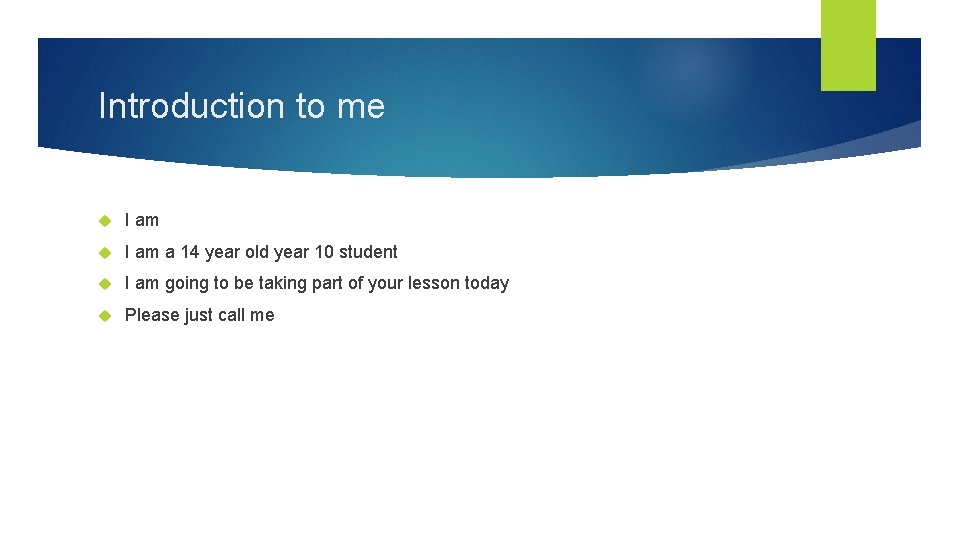 Introduction to me I am a 14 year old year 10 student I am