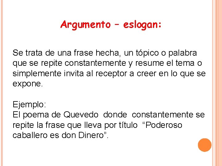 Argumento – eslogan: Se trata de una frase hecha, un tópico o palabra que Argumento – eslogan: Se trata de una frase hecha, un tópico o palabra que