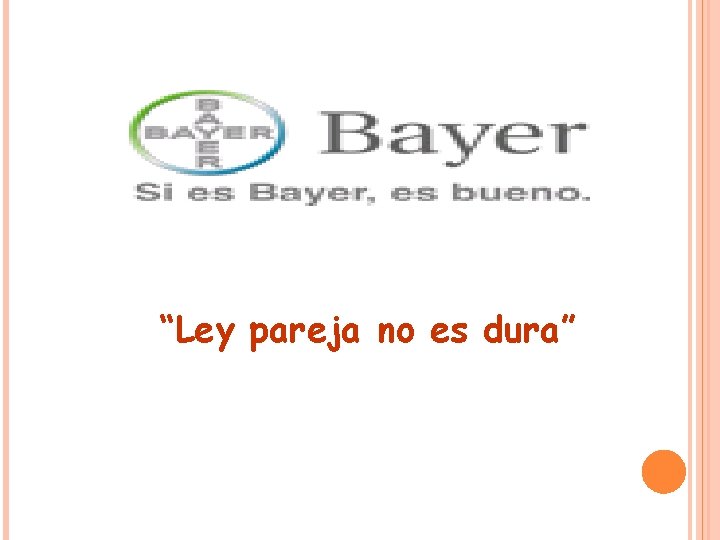 “Ley pareja no es dura” “Ley pareja no es dura”