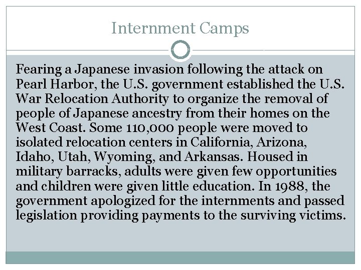 Internment Camps Fearing a Japanese invasion following the attack on Pearl Harbor, the U.