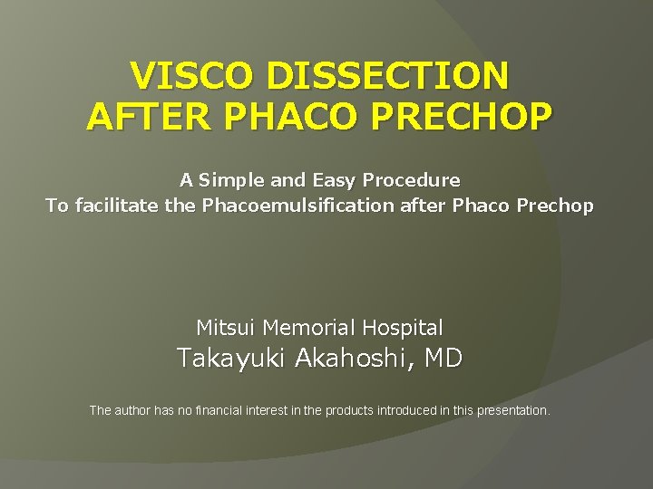 VISCO DISSECTION AFTER PHACO PRECHOP A Simple and Easy Procedure To facilitate the Phacoemulsification