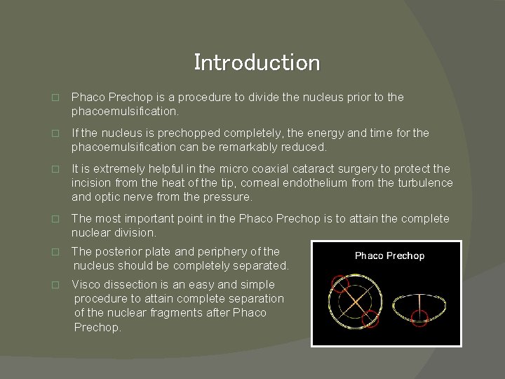 Introduction � Phaco Prechop is a procedure to divide the nucleus prior to the