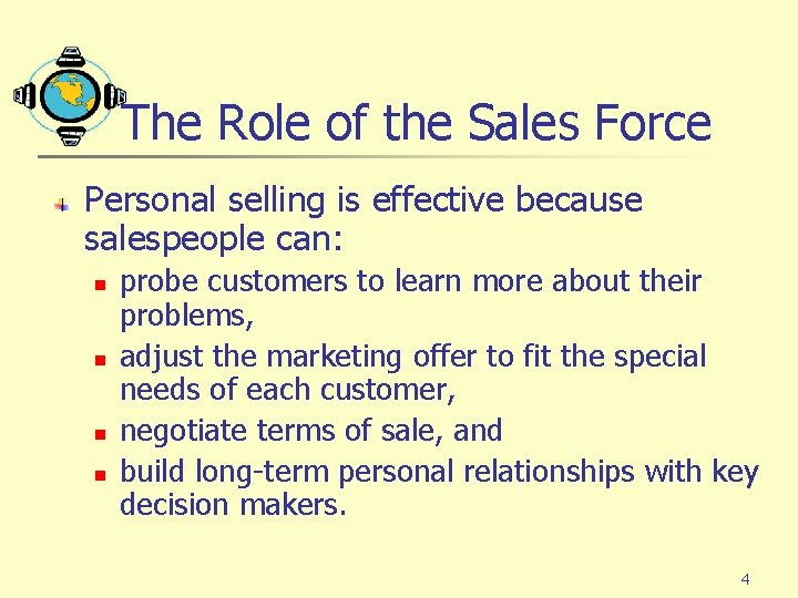 The Role of the Sales Force Personal selling is effective because salespeople can: n