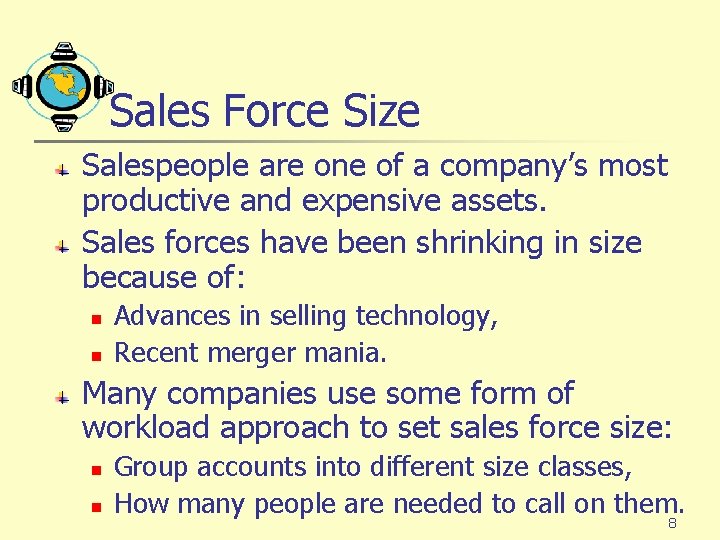 Sales Force Size Salespeople are one of a company’s most productive and expensive assets.