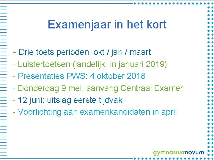 Examenjaar in het kort - Drie toets perioden: okt / jan / maart -