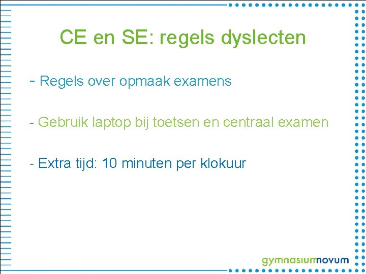 CE en SE: regels dyslecten - Regels over opmaak examens - Gebruik laptop bij