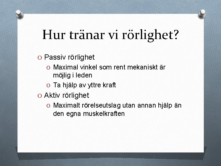 Hur tränar vi rörlighet? O Passiv rörlighet O Maximal vinkel som rent mekaniskt är Hur tränar vi rörlighet? O Passiv rörlighet O Maximal vinkel som rent mekaniskt är