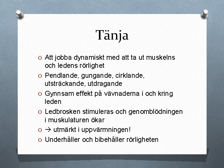 Tänja O Att jobba dynamiskt med att ta ut muskelns O O O och