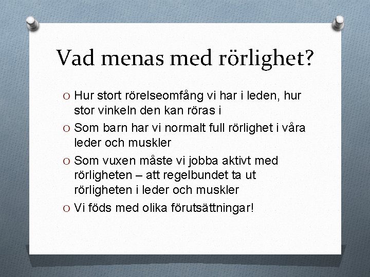 Vad menas med rörlighet? O Hur stort rörelseomfång vi har i leden, hur stor Vad menas med rörlighet? O Hur stort rörelseomfång vi har i leden, hur stor