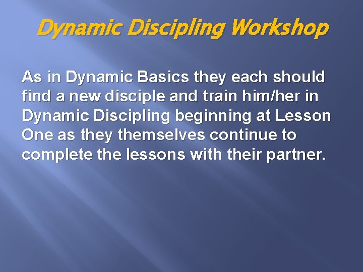 Dynamic Discipling Workshop As in Dynamic Basics they each should find a new disciple