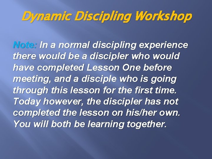Dynamic Discipling Workshop Note: In a normal discipling experience there would be a discipler