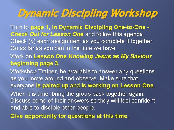 Dynamic Discipling Workshop Turn to page 1, in Dynamic Discipling One-to-One Check Out for