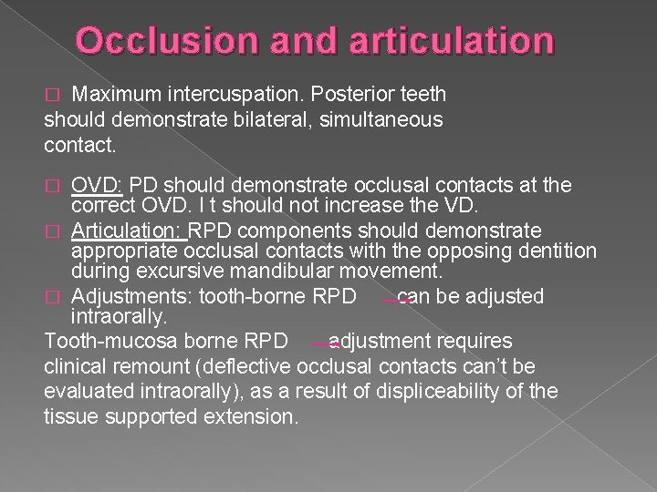 Occlusion and articulation Maximum intercuspation. Posterior teeth should demonstrate bilateral, simultaneous contact. � OVD: